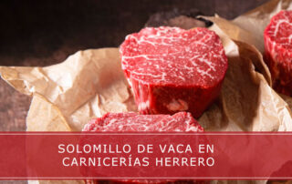 Comprar solomillo de vaca en Carnicerías Herrero